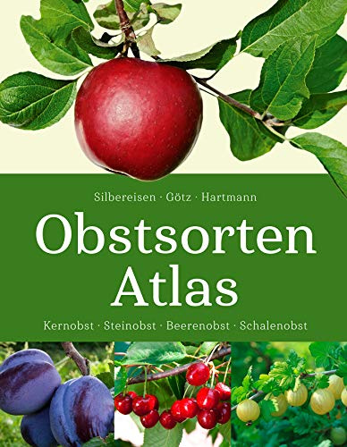 Obstsorten - Atlas: Kernobst, Steinobst, Beerenobst, Schalenobst