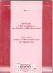 Der Islam in den Schulbüchern der Bundesrepublik Deutschland. Analyse der Geschichtsbücher /der evangelischen Religionsbücher /der katholischen ... Lehrpläne /Register und Literaturverzeichnis