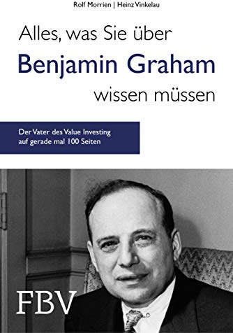 Alles, was Sie über Benjamin Graham wissen müssen: Der Vater des Value Investing auf gerade mal 100 Seiten
