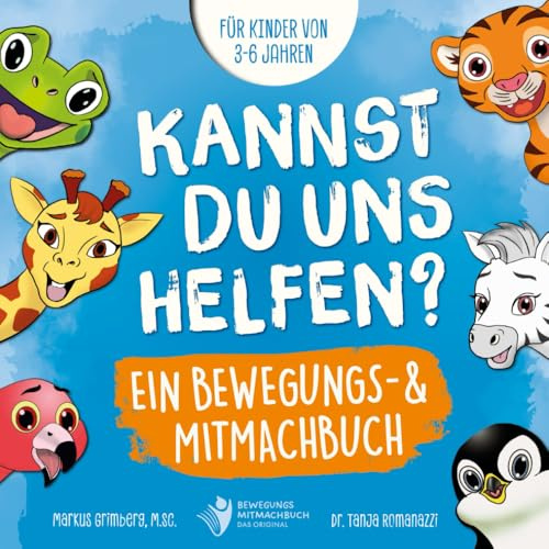 Kannst Du uns helfen? Ein Bewegungs- und Mitmachbuch für Kinder von 3-6 Jahren (Mitmachbücher für mehr Bewegung)