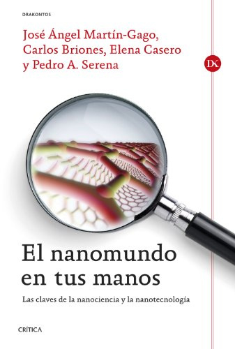El nanomundo en tus manos: Las claves de la Nanociencia y la Nanotecnología (Drakontos)