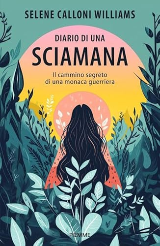 Diario di una sciamana. Il cammino segreto di una monaca guerriera