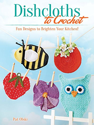 Dishcloths to Crochet: Fun Designs to Brighten Your Kitchen! (Dover Crafts: Crochet)