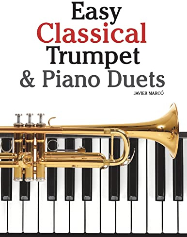 Easy Classical Trumpet & Piano Duets: Featuring music of Bach, Grieg, Wagner, Strauss and other composers