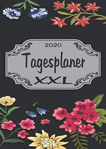 Tagesplaner XXL 2020: DIN A4 Kalender 2020 1 Tag = 1 Seite mit großem Tagesplaner und großartiger Übersicht. Monatsübersicht, Erinnerung, Notizen und Ferienplaner in diesem Kalenderbuch