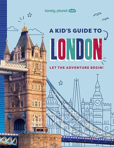 Lonely Planet Kids A Kid's Guide to London: Unlock the Magic of Travel | Discover Secret & Surprising Places | Packed with Amazing Facts, Top Spots & Vibrant Photography (Lonely Planet Kids Guides)