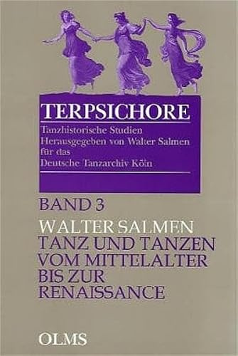 Tanz und Tanzen vom Mittelalter bis zur Renaissance (Terpsichore - Tanzhistorische Studien)
