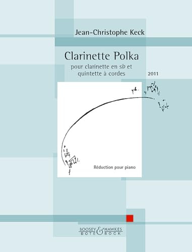 Clarinette Polka: pour clarinette en si b et quintette à cordes. Klarinette und Streichquintett. Klavierauszug mit Solostimme.