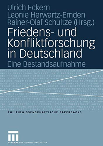 Friedens- und Konfliktforschung in Deutschland: Eine Bestandsaufnahme (Politikwissenschaftliche Paperbacks, 37, Band 37)