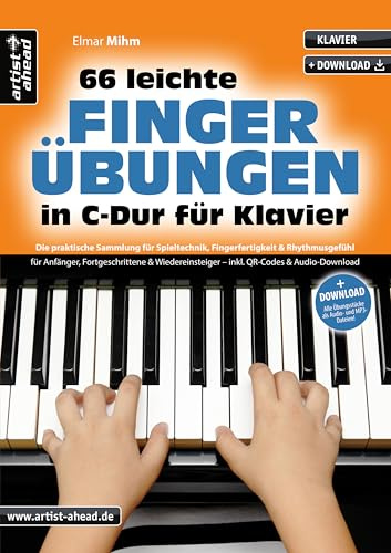 66 leichte Fingerübungen in C-Dur für Klavier: Die praktische Sammlung für Spieltechnik, Fingerfertigkeit & Rhythmusgefühl für Anfänger, Fortgeschrittene & Wiedereinsteiger (inkl. QR + Audio-Download)