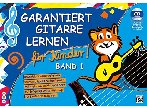 Garantiert Gitarre lernen für Kinder: Die kinderleichte Gitarrenschule für Kinder