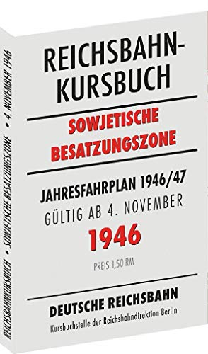 Reichsbahnkursbuch der sowjetischen Besatzungszone - gültig ab 4. November 1946: Kursbuch der Deutschen Reichsbahn - Jahresfahrplan 1946/47