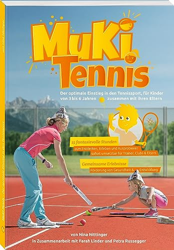 MuKi-Tennis: Der optimale Einstieg in den Tennissport, für Kinder von 3-6 Jahren zusammen mit ihren Eltern