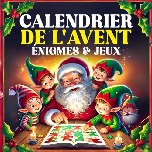 Le livre du calendrier de l'Avent enigmes & jeux: Le compte à rebours de Noël avec 25 énigmes, exercices de réflexion et jeux de logique - Le ... enfants, les adolescents et toute la famille