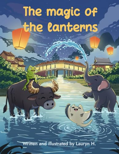 The magic of the lanterns: 3 illustrated tales for children aged 4 to 6 to discover Thai and Vietnamese culture
