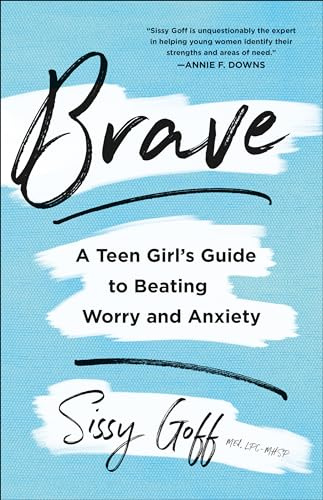 Brave: A Teen Girl's Guide to Beating Worry and Anxiety
