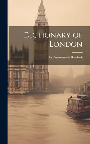 Dictionary of London: An Unconventional Handbook