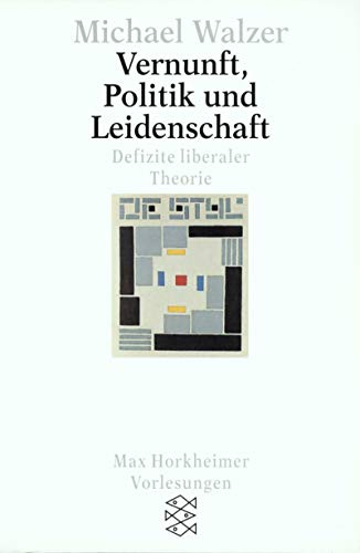 Vernunft, Politik und Leidenschaft: Defizite liberaler Theorie. Max Horkheimer Vorlesungen (Fischer Lexikon)