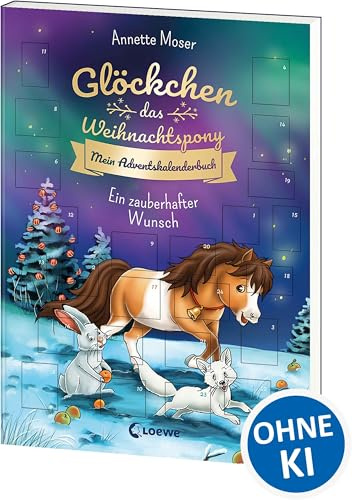 Glöckchen, das Weihnachtspony Mein Adventskalenderbuch - Ein zauberhafter Wunsch: Eine zauberhafte Weihnachtsgeschichte in 24 Kapiteln