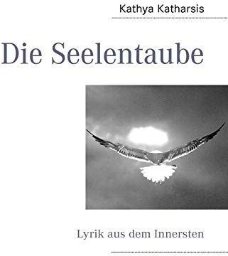 Die Seelentaube: Lyrik aus dem Innersten