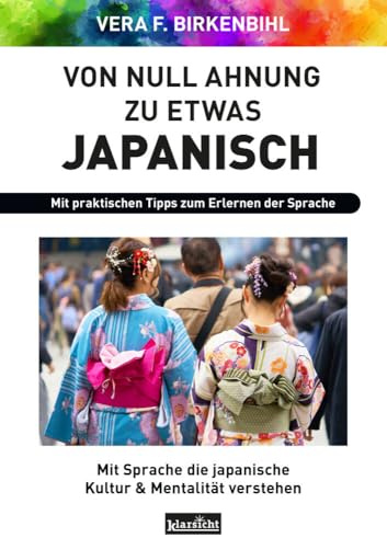 Von Null Ahnung zu etwas Japanisch: Mit Sprache die japanische Kultur & Mentalität verstehen