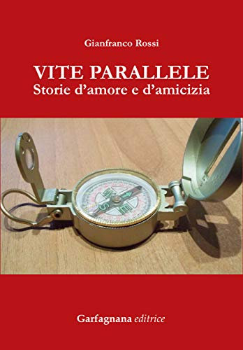 Vite parallele. Storie d'amore d'amicizia