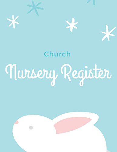 Church Nursery Register: Parent Sign In/Out Book With Name, Emergency Phone Number, and Signature Columns | Large Soft Cover Book Making Attendance and Dropping Children Off Easy and Smooth