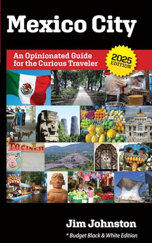 Mexico City: An Opinionated Guide for the Curious Traveler (Budget B&W Edition)