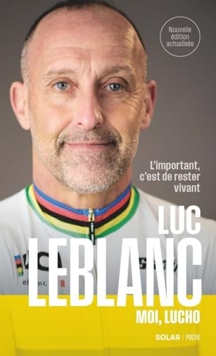 Luc Leblanc, Moi, Lucho: L'important, c'est de rester vivant