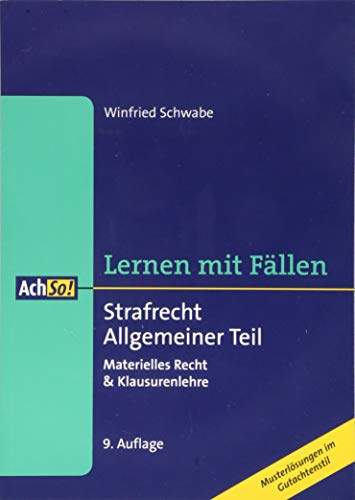 Strafrecht Allgemeiner Teil: Materielles Recht & Klausurenlehre Musterlösungen im Gutachtenstil (AchSo! Lernen mit Fällen)