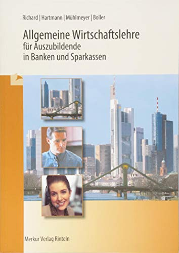 Allgemeine Wirtschaftslehre für Auszubildende in Banken und Sparkassen: 20. Auflage 2020