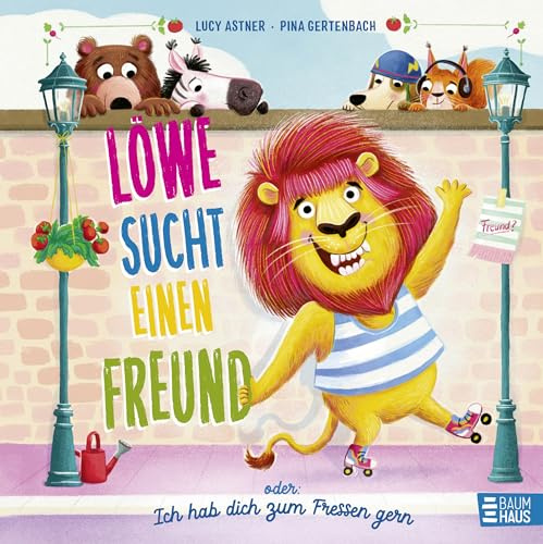 Löwe sucht einen Freund - oder: Ich hab dich zum Fressen gern: Ein knallbuntes und fröhliches Bilderbuch zum Thema Einen Freund finden für Kinder ab 4 Jahren