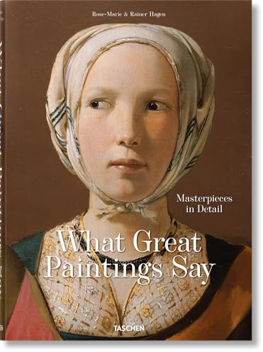 What Great Paintings Say: Masterpieces in Detail (Bibliotheca Universalis)