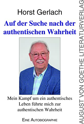 Auf der Suche nach der authentischen Wahrheit: Mein Kampf um ein authentisches Leben führte mich zur authentischen Wahrheit