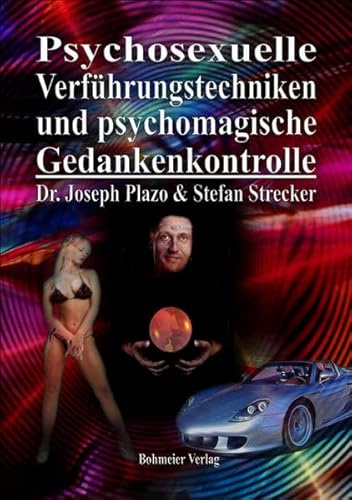 Psychosexuelle Verführungstechniken und psychomagische Gedankenkontrolle: Die Tricks und Taktiken der sinnlich-charismatischen mentalen Kontrolle für ... Menschen, Geld und Erfolge magnetisch an