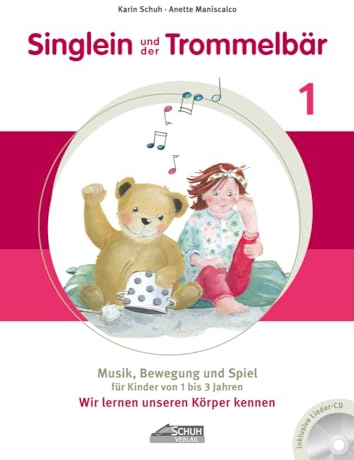 Singlein und der Trommelbär - Band 1 (inkl. Musik-CD): Musik, Bewegung und Spiel für Kinder von 1 bis 3 Jahren - Wir lernen unseren Körper kennen