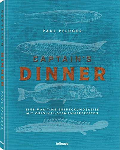 Captain's Dinner, Deutsche Ausgabe: Eine maritime Entdeckungsreise mit original Seemannsrezepten
