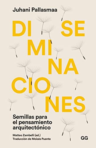 Diseminaciones: Semillas para el pensamiento arquitectónico (SIN COLECCION)