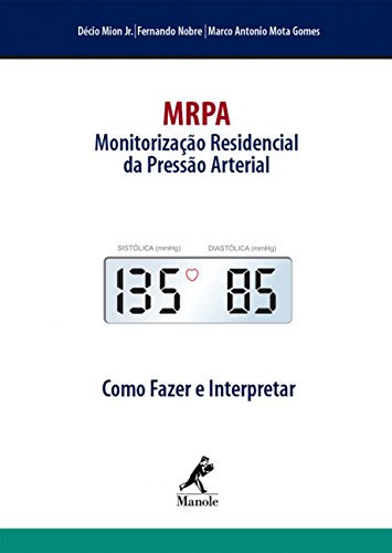 MRPA. Monitoração Residencial da Pressão Arterial. Como Fazer e Interpretar (Em Portuguese do Brasil)