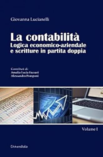 La contabilità. Logica economico-aziendale e scritture in partita doppia (Vol. 1)