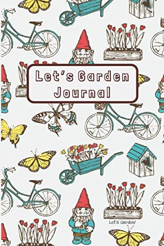 Let's Garden: Journal with gnome in red hat, butterflies, bicycles, tulips, flowers, gift for garden club, garden lover or gnome lover, 100 lined pages, 6x9 size