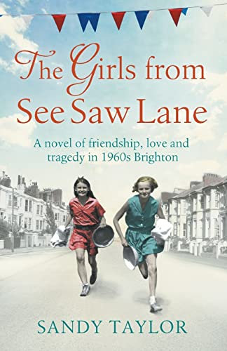 The Girls from See Saw Lane: A novel of friendship, love and tragedy in 1960s Brighton: Volume 1 (Brighton Girls Trilogy)