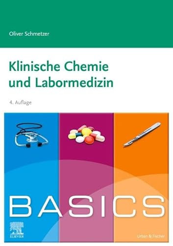 BASICS Klinische Chemie und Labormedizin: Klinische Chemie, Interpretation, Fehlerquellen