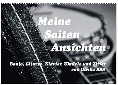 Meine Saiten Ansichten - Banjo, Gitarre, Klavier, Ukulele und Zitter von Ulrike SSK (Wandkalender 2026 DIN A2 quer), CALVENDO Monatskalender: ... SSK in Szene gesetzt. (CALVENDO Hobbys)