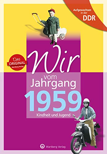 Aufgewachsen in der DDR - Wir vom Jahrgang 1959 - Kindheit und Jugend - Geschenkbuch zum 67. Geburtstag - Jahrgangsbuch mit Geschichten, Fotos und Erinnerungen mitten aus dem Alltag