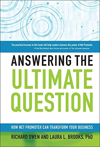 Answering the Ultimate Question: How Net Promoter Can Transform Your Business