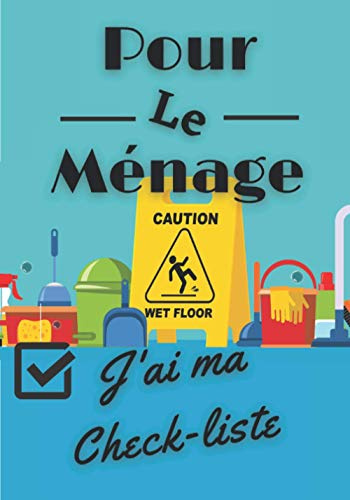Pour le ménage j'ai ma check-liste: Carnet check-liste prérempli à cocher pour organiser son ménage