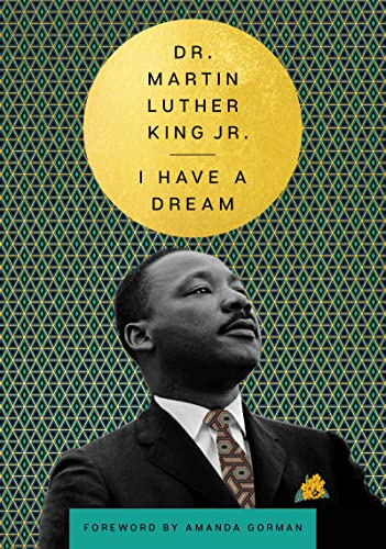 I Have a Dream: The Landmark Speech on Civil Rights and American History – With Foreword by Amanda Gorman (The Essential Speeches of Dr. MLK Jr.)