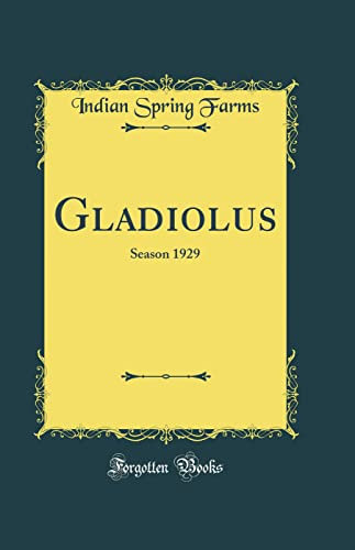 Gladiolus: Season 1929 (Classic Reprint)