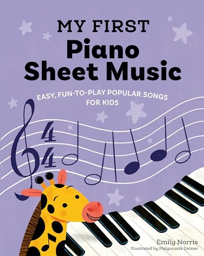 My First Piano Sheet Music: Easy, Fun-to-Play Popular Songs for Kids (My First Piano Books)